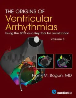 The Origins Of Ventricular Arrhythmias: Using The ECG As A Key Tool For Localization, Volume 3 (EPUB)