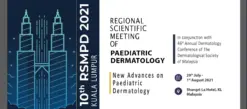 10th Regional Scientific Meeting Of Paediatric Dermatology And 46th Malaysian Annual Dermatological Conference 2021