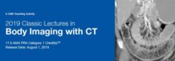 2019 Classic Lectures in Body Imaging with CT
