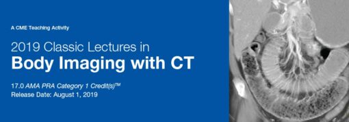 2019 Classic Lectures in Body Imaging with CT