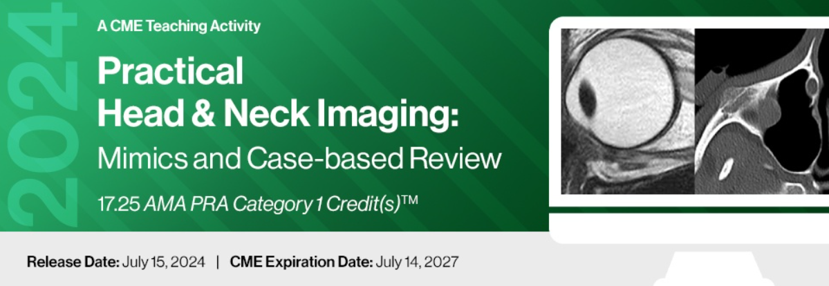 2024 Practical Head & Neck Imaging: Mimics and Case-based Review - A Video CME Teaching Activity