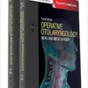 Operative Otolaryngology: Head and Neck Surgery, 3rd Edition (Videos, Well-organized)