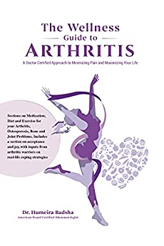 THE WELLNESS GUIDE TO ARTHRITIS: A Doctor Certified Approach To Minimizing Pain and Maximizing Your Life (AZW3 + EPUB + PDF)