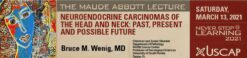 USCAP Maude Abbott Lecture : Neuroendocrine Carcinomas of the Head and Neck: Past, Present and Possible Future 2021