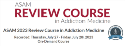 ASAM Virtual Review Course in Addiction Medicine 2023