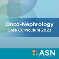 ASN Onco-Nephrology Core Curriculum 2023