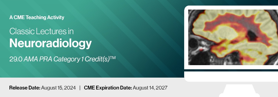 2024 Classic Lectures in Neuroradiology - A Teaching Activity