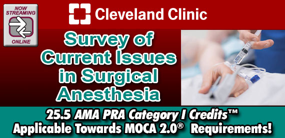Cleveland Clinic Survey Of Current Issues In Surgical Anesthesia 2024