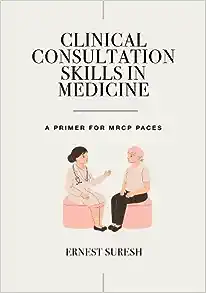 Clinical Consultation Skills In Medicine: A Primer For MRCP PACES (MasterPass)