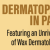 Dermatopathology In Paris Featuring An Unrivaled Collection Of Wax Dermatological Models 2022 (Videos)