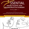 Essential Facial Plastic and Reconstructive Surgery. Volume 1: General Principles, Reconstruction of Defects, Congenital Anomalies, Trauma, and Facial Nerve Rehabilitation