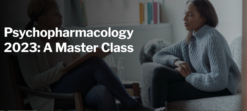 Harvard Psychopharmacology 2023: A Master Class