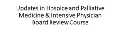 MD Anderson Updates in Hospice and Palliative Care and Intensive Physician Board Review 2023