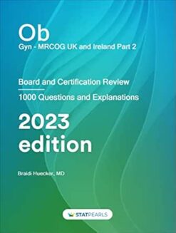 Ob/Gyn MRCOG UK and Ireland Part 2: Board and Certification Review 2023