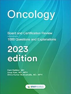 oncology board and Certification Review 1000 questions and explanations 2023 edition 7th edition