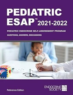 Pediatric ESAP 2021-2022 Pediatric Endocrine Self-Assessment Program Questions, Answers