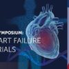 Penn Medicine and CHI St. Vincent Infirmary Symposium Advances in Cardiac Surgery, Heart Failure and NHLBI CTSN Clinical Trials 2022