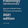 Radiology Genitourinary: Board and Certification Review 2021 Edition (azw3+ePub+Converted PDF)