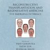 Reconstructive Transplantation And Regenerative Medicine: The Emerging Interface (Gene And Cell Therapy) (Original PDF From Publisher)