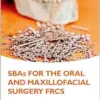 SBAs for the Oral and Maxillofacial Surgery FRCS (Oxford Higher Specialty Training) (Original PDF from Publisher)