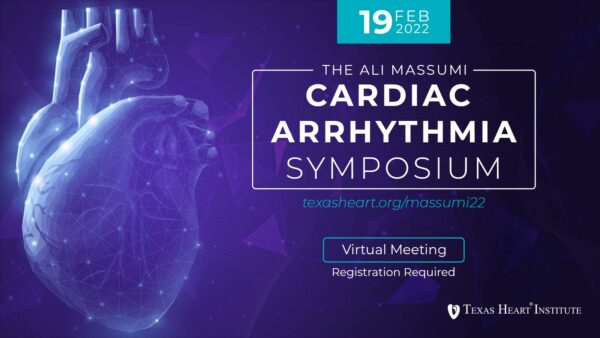Texas Heart Institute The Ali Massumi Cardiac Arrhythmia Symposium 2022
