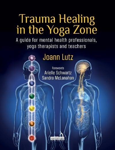 Trauma Healing In The Yoga Zone: A Guide For Mental Health Professionals, Yoga Therapists And Teachers (EPUB)