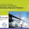 UCSF 15th International Conference Neonatal & Childhood Pulmonary Vascular Disease 2022