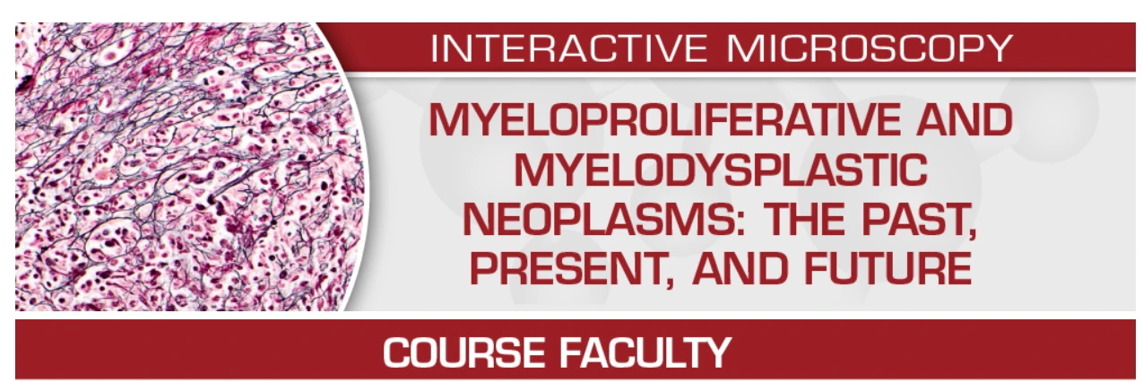 USCAP Myeloproliferative and Myelodysplastic Neoplasms: The Past, Present, and Future 2024