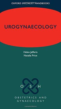 Urogynaecology ( Oxford Specialist Handbooks in Obstetrics and Gynaecology ) (Original PDF from Publisher)