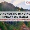 cmescience Diagnostic Imaging Update on Kauai September 11-14, 2023