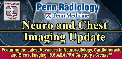 Penn Radiology Neuro and Chest Imaging Update 2023