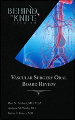 Vascular Surgery Oral Board Review: Behind The Knife Premium, 2nd Edition (EPUB + Converted PDF)