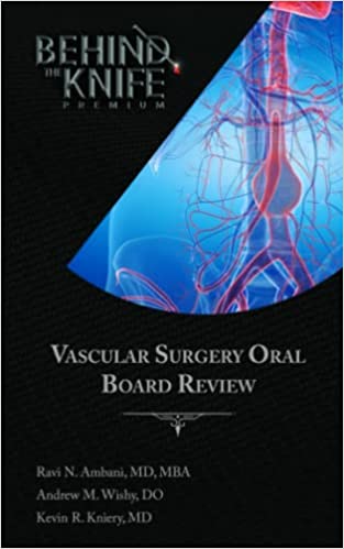 Vascular Surgery Oral Board Review: Behind The Knife Premium, 2nd Edition (EPUB + Converted PDF)