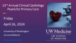 UW Medicine 23rd Annual Clinical Cardiology Pearls for Primary Care 2024