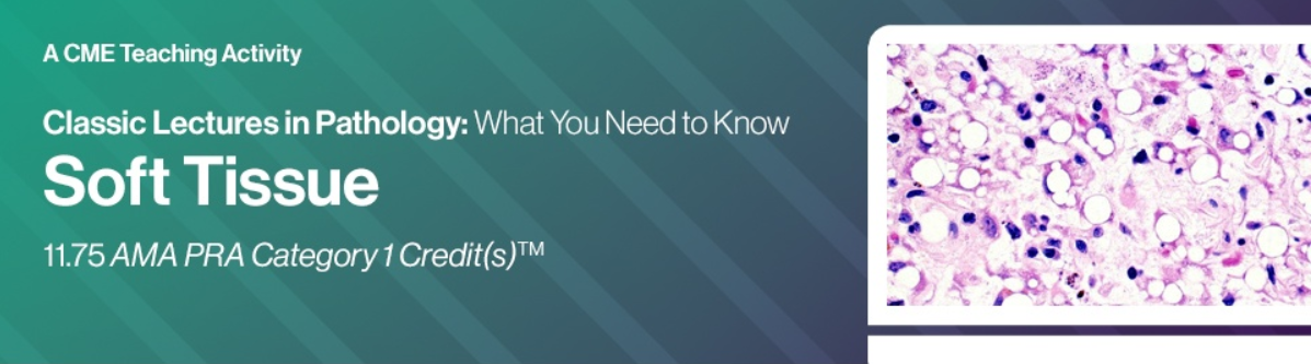 Classic Lectures in Pathology: What You Need to Know: Soft Tissue Pathology 2025