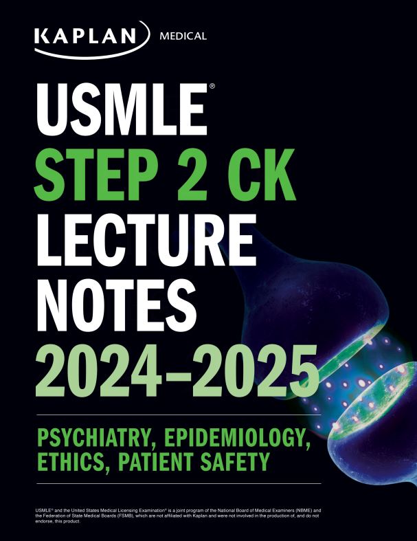 USMLE Step 2 CK Lecture Notes 2024-2025: Psychiatry, Epidemiology, Ethics, Patient Safety (High Quality Image PDF)