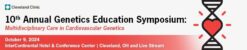 Cleveland Clinic 10th Annual Genetics Education Symposium 2024