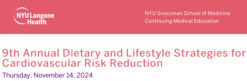 NYU Langone Health 9th Annual Dietary and Lifestyle Strategies for Cardiovascular Risk Reduction 2024