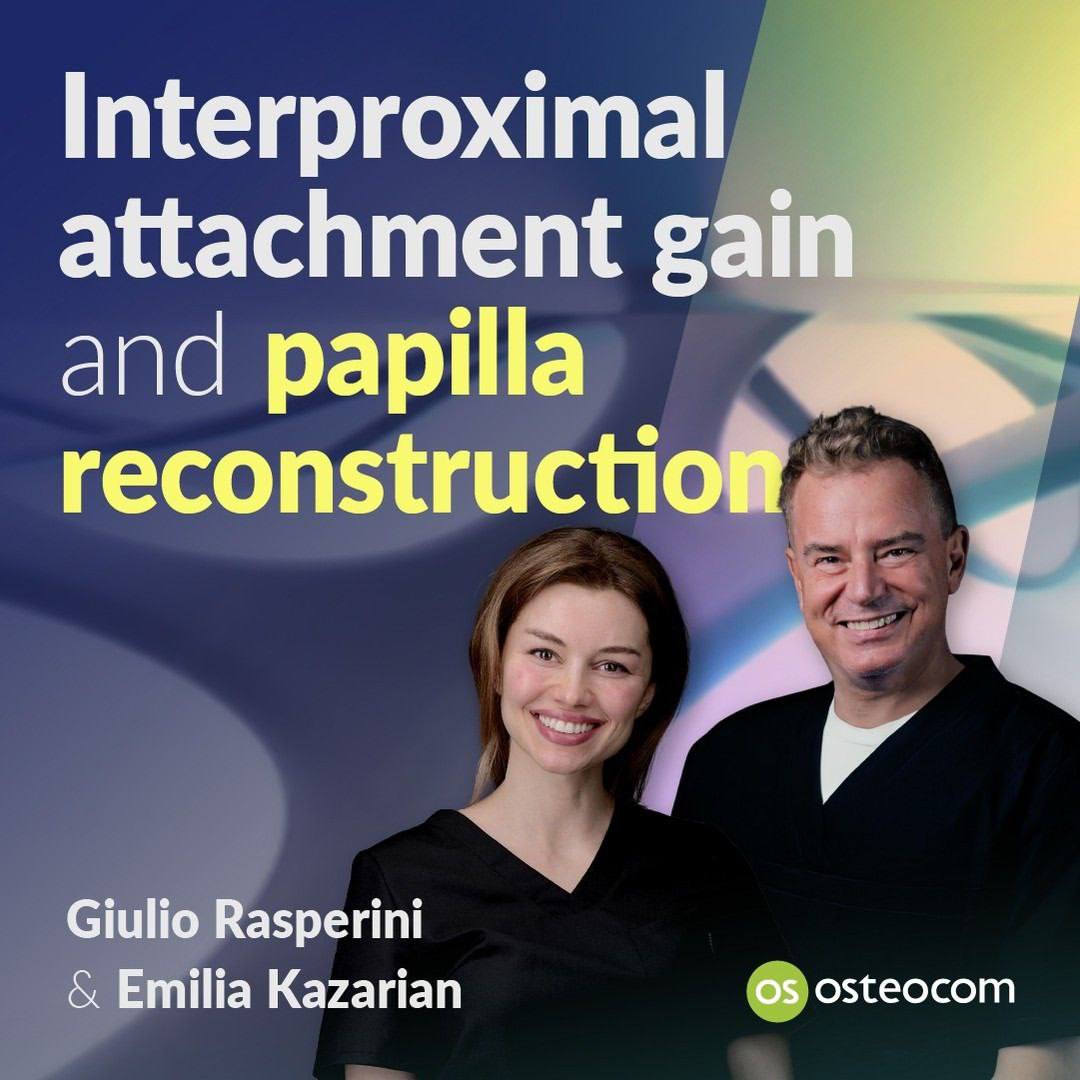 Osteocom Interproximal Attachment Gain and Papilla Reconstruction – Giulio Rasperini, Emilia Kazarian 2024