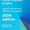 Facial Cosmetic Surgery: Board and Certification Review, 2024 Edition (EPUB + Converted PDF)