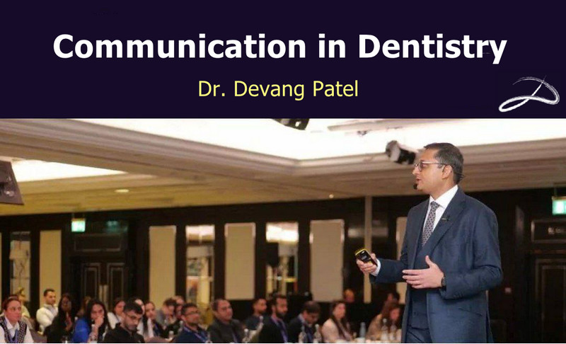 Dr Devang Patel Communication in Dentistry