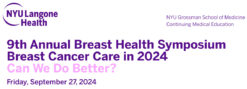 NYU Langone Health 9th Annual Breast Health Symposium Breast Cancer Care in 2024