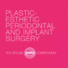Plastic-Esthetic Periodontal and Implant Surgery The Special DVD Compendium