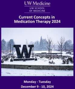 UW Medicine Current Concepts in Medication Therapy 2024