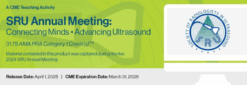 SRU Annual Meeting: Connecting Minds • Advancing Ultrasound 2025 – A CME Teaching Activity