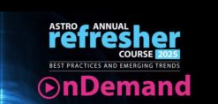2025 ASTRO Annual Refresher Course onDemand