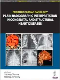 Pediatric Cardiac Radiology: Plain Radiographic Interpretation in Congenital and Structural Heart Diseases (Original PDF from Publisher)