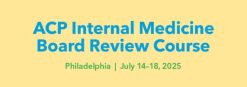American College of Physicians Philadelphia Internal Medicine Board Review 2025
