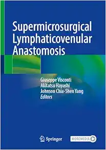 Supermicrosurgical Lymphaticovenular Anastomosis, 2nd Edition