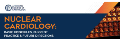 Nuclear Cardiology: Basic Principles, Current Practice, & Future Directions 2025